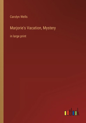 Marjorie's Vacation, Mystery: In Large Print