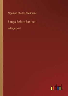 Songs Before Sunrise: In Large Print
