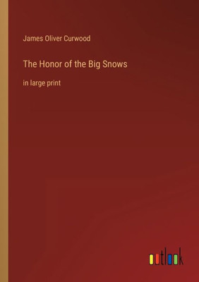 The Honor Of The Big Snows: In Large Print