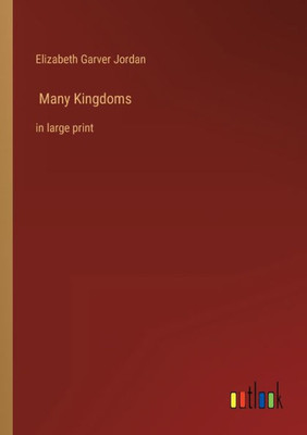 Many Kingdoms: In Large Print