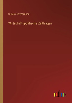 Wirtschaftspolitische Zeitfragen (German Edition)
