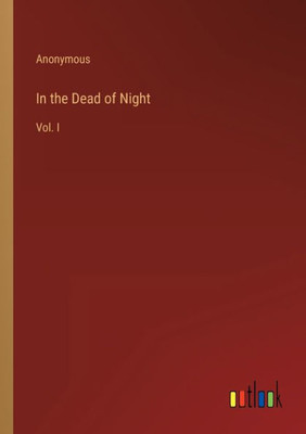 In The Dead Of Night: Vol. I