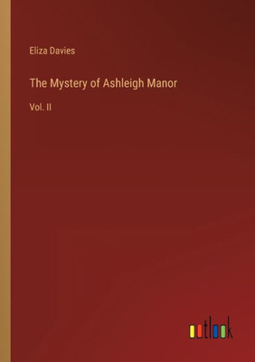 The Mystery Of Ashleigh Manor: Vol. Ii