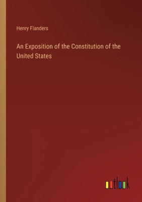 An Exposition Of The Constitution Of The United States