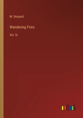 Wandering Fires: Vol. Iii