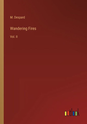 Wandering Fires: Vol. Ii