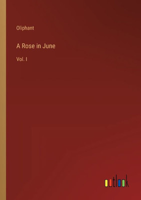 A Rose In June: Vol. I