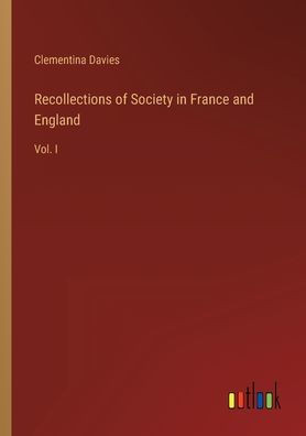 Recollections Of Society In France And England: Vol. I
