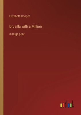 Drusilla With A Million: In Large Print