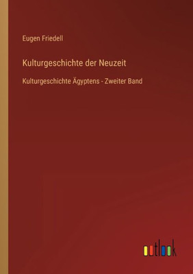 Kulturgeschichte Der Neuzeit: Kulturgeschichte Ägyptens - Zweiter Band (German Edition)