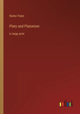 Plato And Platonism: In Large Print