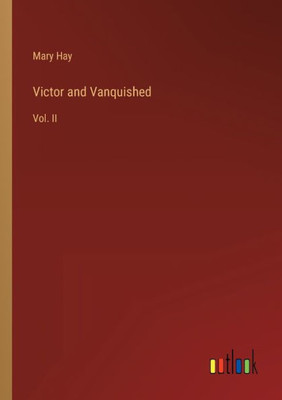 Victor And Vanquished: Vol. Ii