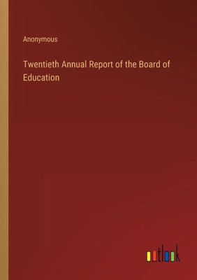 Twentieth Annual Report Of The Board Of Education