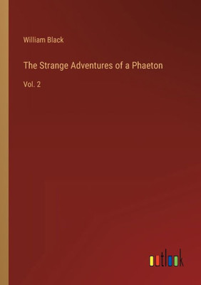The Strange Adventures Of A Phaeton: Vol. 2