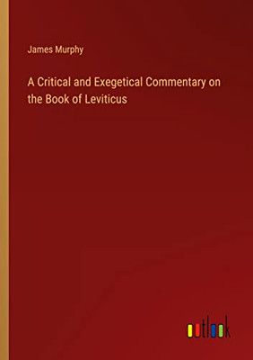 A Critical And Exegetical Commentary On The Book Of Leviticus