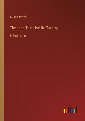 The Lane That Had No Turning: In Large Print