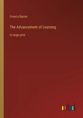 The Advancement Of Learning: In Large Print