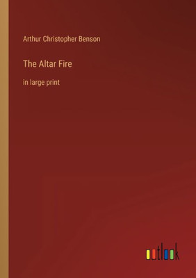 The Altar Fire: In Large Print