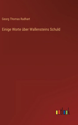 Einige Worte Über Wallensteins Schuld (German Edition)