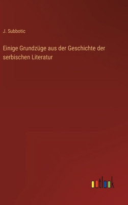 Einige Grundzüge Aus Der Geschichte Der Serbischen Literatur (German Edition)
