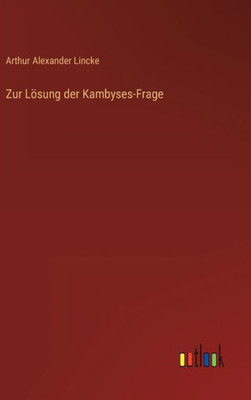 Zur Lösung Der Kambyses-Frage (German Edition)