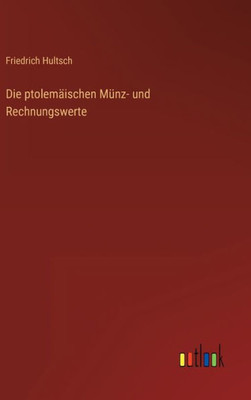 Die Ptolemäischen Münz- Und Rechnungswerte (German Edition)