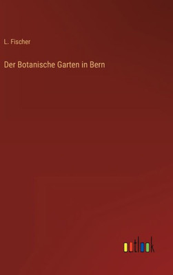 Der Botanische Garten In Bern (German Edition)