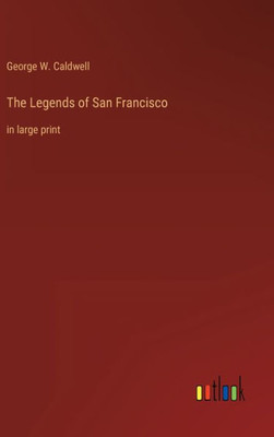 The Legends Of San Francisco: In Large Print