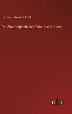 Der Blutaberglaube Bei Christen Und Juden (German Edition)