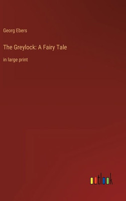 The Greylock: A Fairy Tale: In Large Print