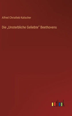 Die "Unsterbliche Geliebte Beethovens (German Edition)