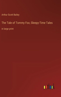 The Tale Of Tommy Fox; Sleepy-Time Tales: In Large Print