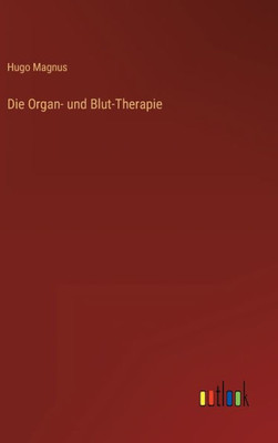 Die Organ- Und Blut-Therapie (German Edition)