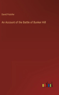 An Account Of The Battle Of Bunker Hill