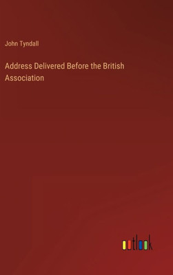 Address Delivered Before The British Association
