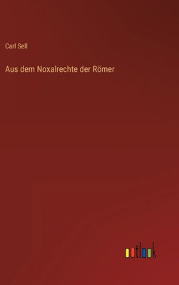 Aus Dem Noxalrechte Der Römer (German Edition)