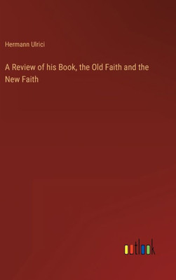 A Review Of His Book, The Old Faith And The New Faith