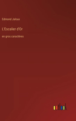 L'Escalier D'Or: En Gros Caractères (French Edition)