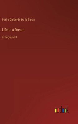 Life Is A Dream: In Large Print