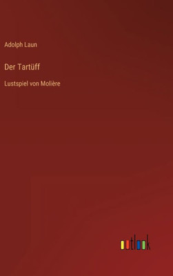 Der Tartüff: Lustspiel Von Molière (German Edition)