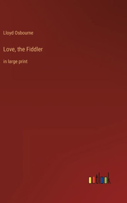 Love, The Fiddler: In Large Print