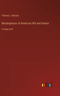 Masterpieces Of American Wit And Humor: In Large Print