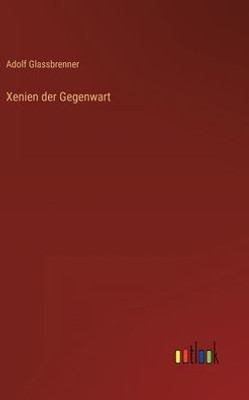 Xenien Der Gegenwart (German Edition)