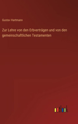Zur Lehre Von Den Erbverträgen Und Von Den Gemeinschaftlichen Testamenten (German Edition)
