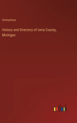 History And Directory Of Ionia County, Michigan