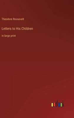 Letters To His Children: In Large Print