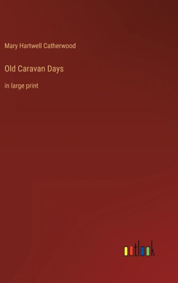 Old Caravan Days: In Large Print