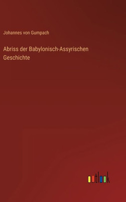 Abriss Der Babylonisch-Assyrischen Geschichte (German Edition)
