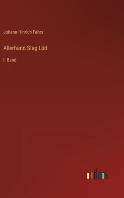 Allerhand Slag Lüd: I. Band (German Edition)