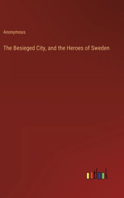 The Besieged City, And The Heroes Of Sweden